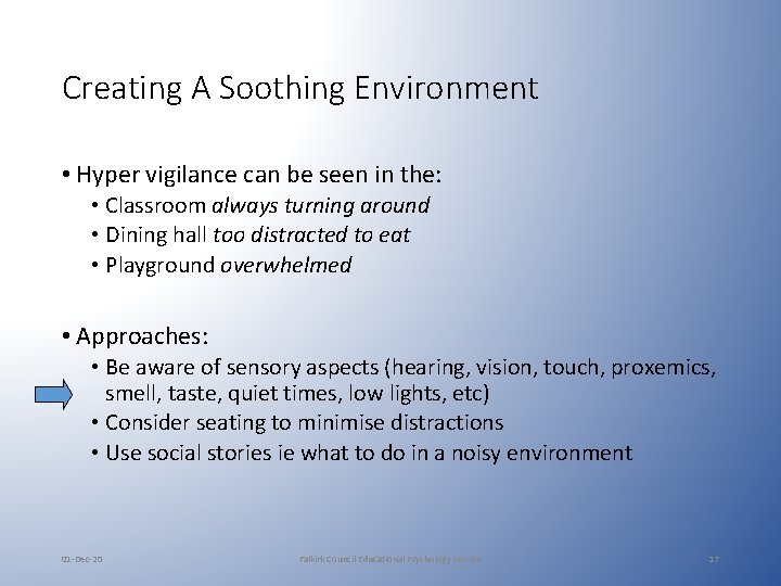 Creating A Soothing Environment • Hyper vigilance can be seen in the: • Classroom