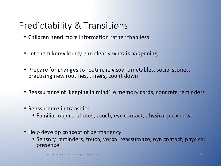 Predictability & Transitions • Children need more information rather than less • Let them