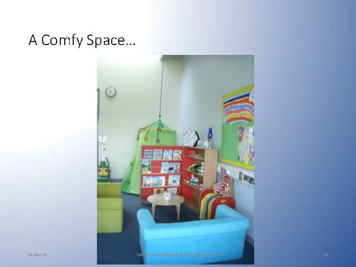 A Comfy Space… 01 -Dec-20 Falkirk Council Educational Psychology Service 28 