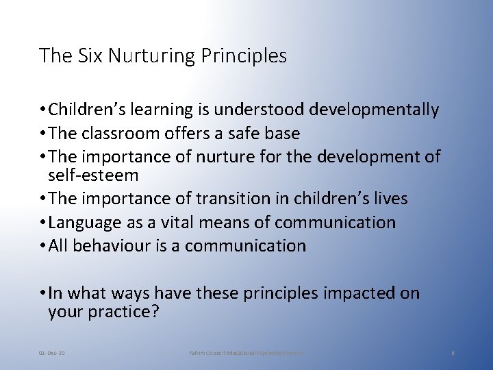 The Six Nurturing Principles • Children’s learning is understood developmentally • The classroom offers