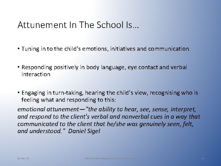 Attunement In The School Is… • Tuning in to the child’s emotions, initiatives and