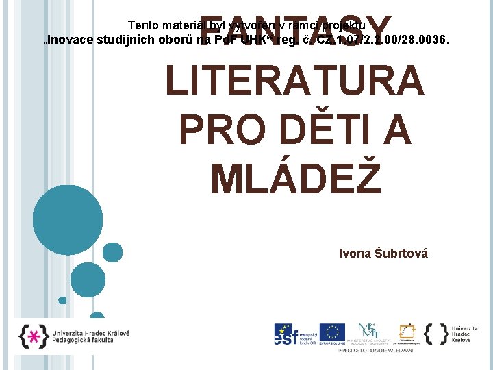 FANTASY LITERATURA PRO DĚTI A MLÁDEŽ Tento materiál byl vytvořen v rámci projektu „Inovace