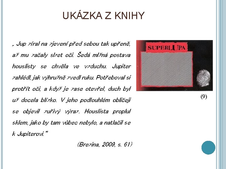 UKÁZKA Z KNIHY „ Jup zíral na zjevení před sebou tak upřeně, až mu