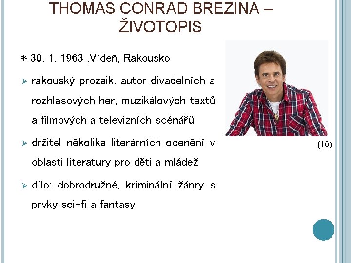 THOMAS CONRAD BREZINA – ŽIVOTOPIS * 30. 1. 1963 , Vídeň, Rakousko Ø rakouský