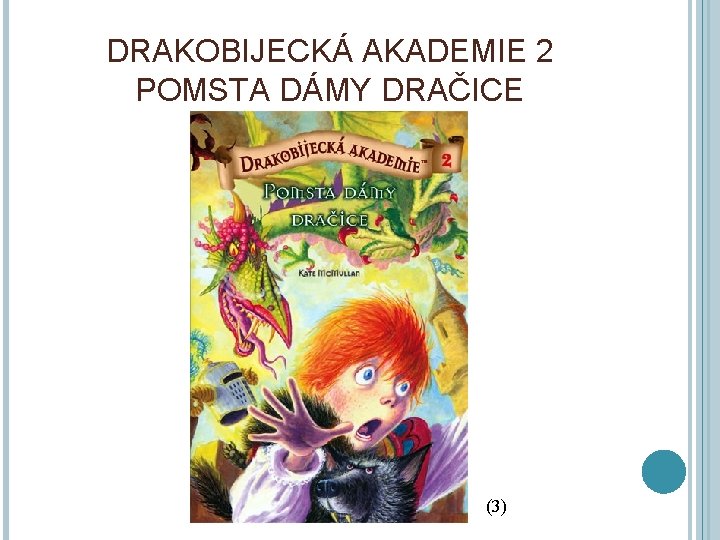 DRAKOBIJECKÁ AKADEMIE 2 POMSTA DÁMY DRAČICE (3) 