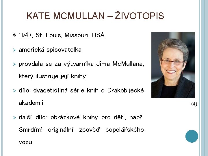 KATE MCMULLAN – ŽIVOTOPIS * 1947, St. Louis, Missouri, USA Ø americká spisovatelka Ø