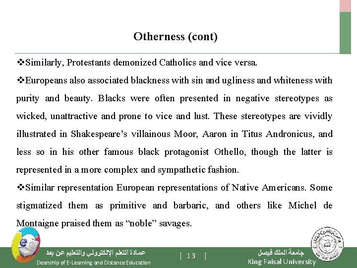 Otherness (cont) v. Similarly, Protestants demonized Catholics and vice versa. v. Europeans also associated