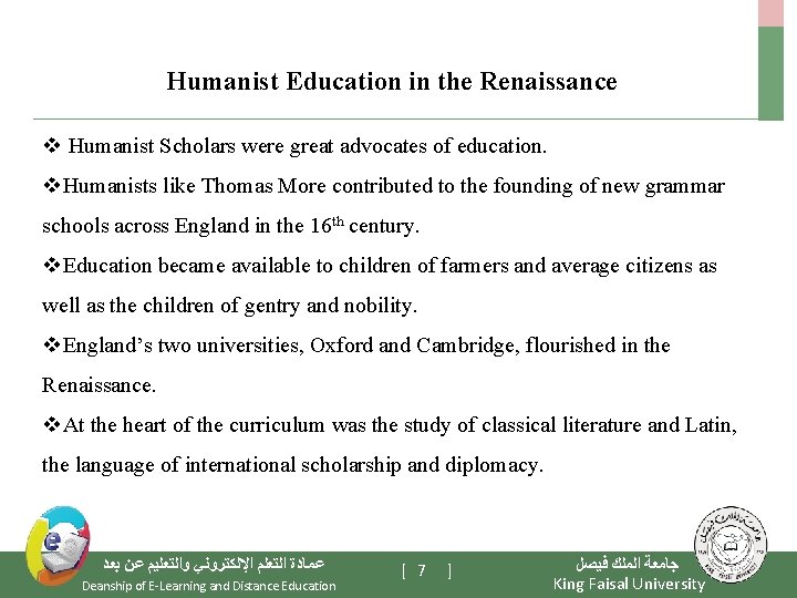 Humanist Education in the Renaissance v Humanist Scholars were great advocates of education. v.