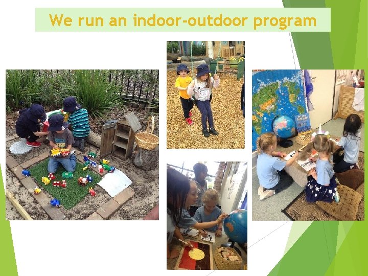 We run an indoor-outdoor program 