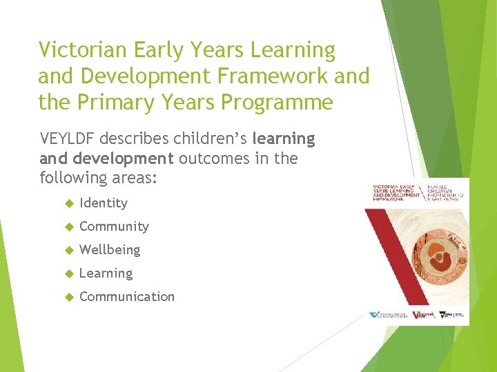 Victorian Early Years Learning and Development Framework and the Primary Years Programme VEYLDF describes