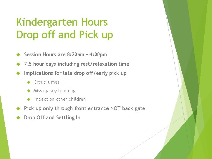 Kindergarten Hours Drop off and Pick up Session Hours are 8: 30 am –