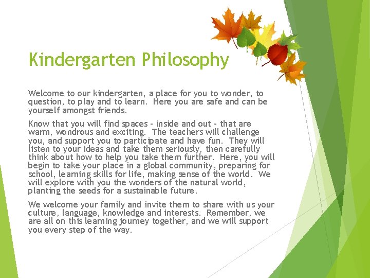 Kindergarten Philosophy Welcome to our kindergarten, a place for you to wonder, to question,