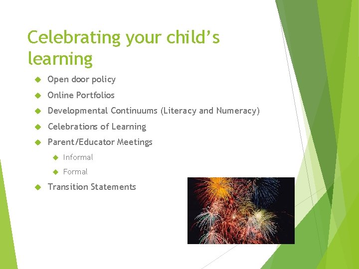 Celebrating your child’s learning Open door policy Online Portfolios Developmental Continuums (Literacy and Numeracy)