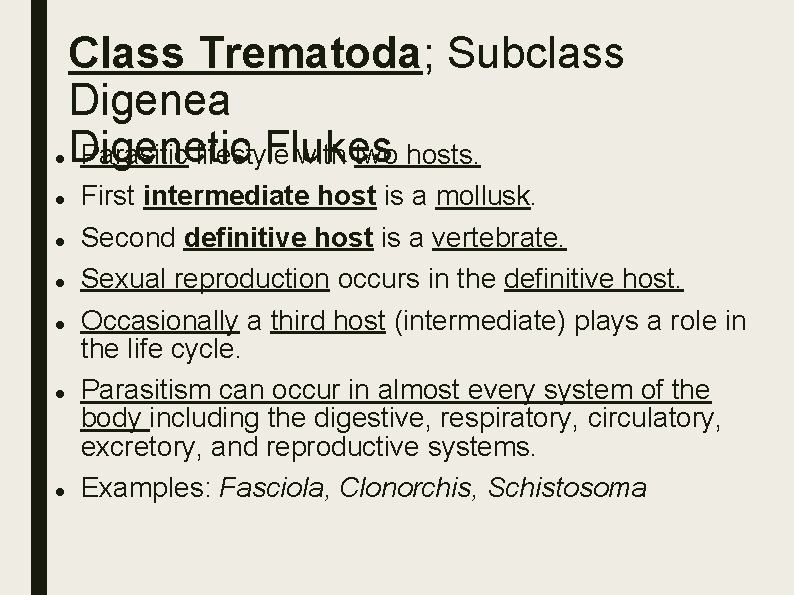  Class Trematoda; Subclass Digenea Digenetic Flukes Parasitic lifestyle with two hosts. First intermediate