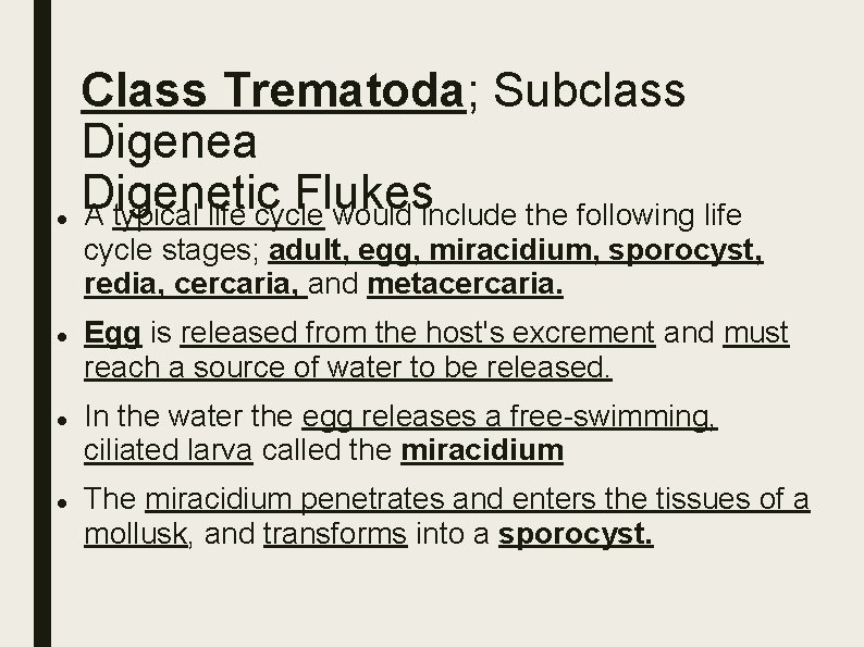  Class Trematoda; Subclass Digenea Digenetic Flukes A typical life cycle would include the