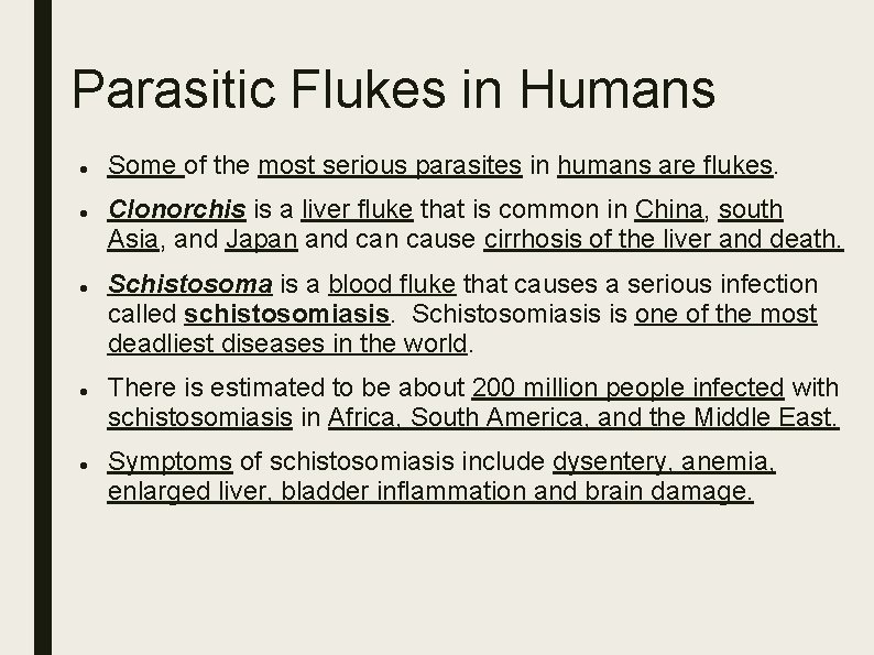 Parasitic Flukes in Humans Some of the most serious parasites in humans are flukes.