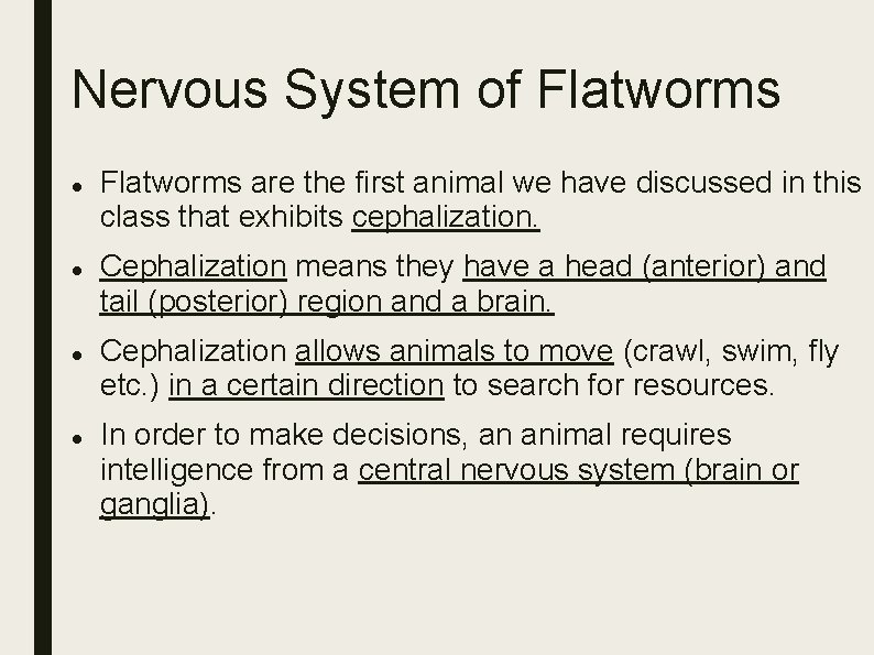 Nervous System of Flatworms are the first animal we have discussed in this class