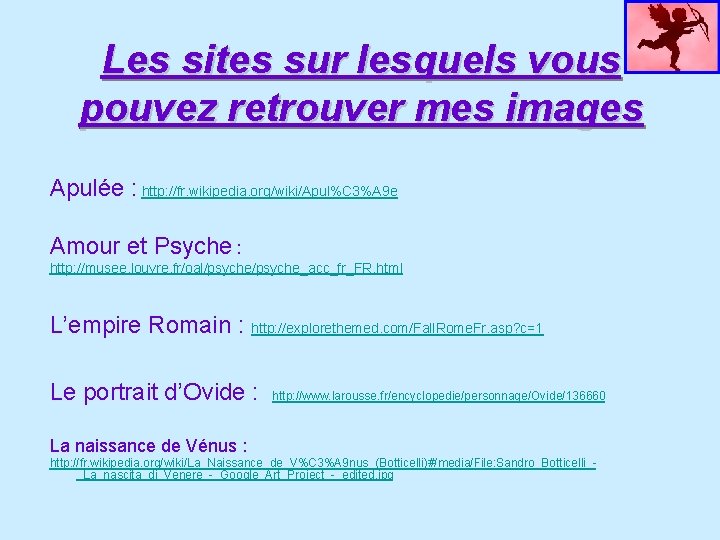 Les sites sur lesquels vous pouvez retrouver mes images Apulée : http: //fr. wikipedia.