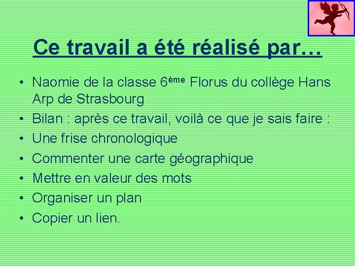 Ce travail a été réalisé par… • Naomie de la classe 6ème Florus du