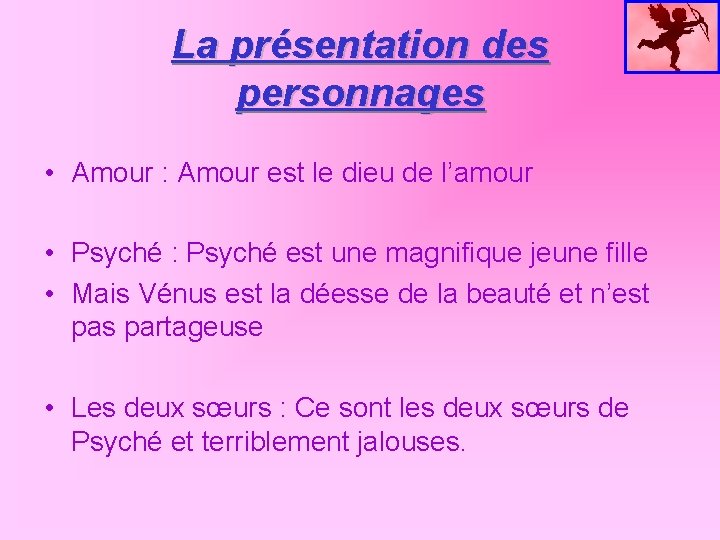 La présentation des personnages • Amour : Amour est le dieu de l’amour •