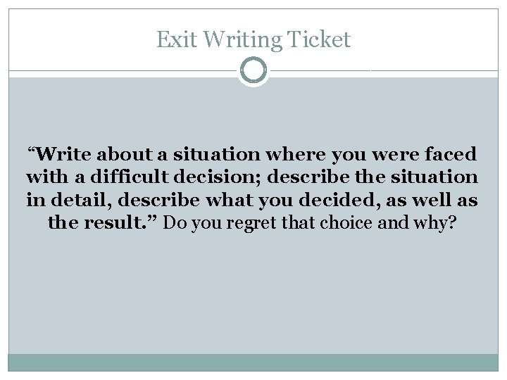 Exit Writing Ticket “Write about a situation where you were faced with a difficult