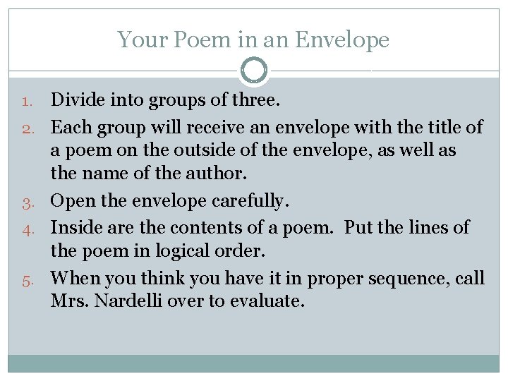 Your Poem in an Envelope 1. 2. 3. 4. 5. Divide into groups of