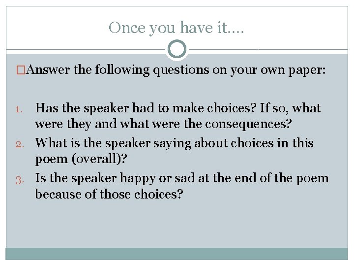 Once you have it…. �Answer the following questions on your own paper: Has the