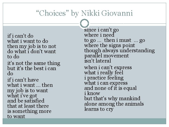“Choices” by Nikki Giovanni if i can’t do what i want to do then