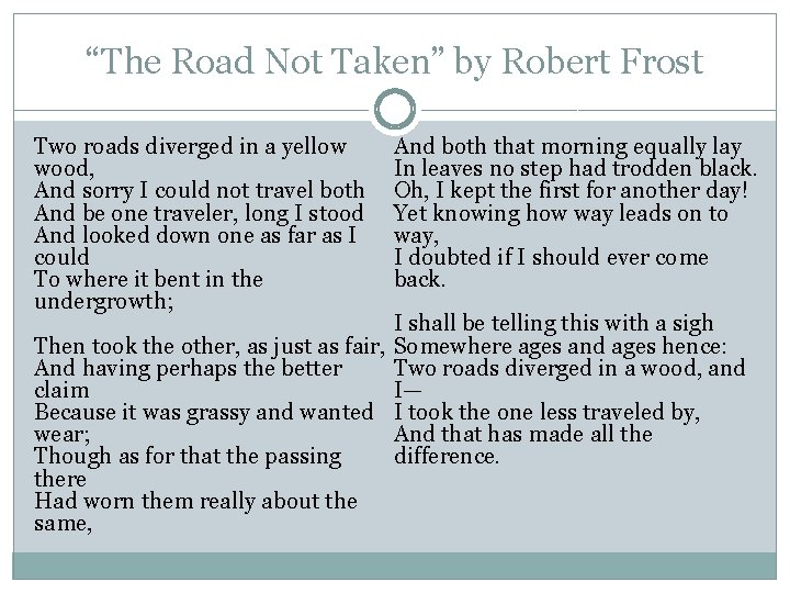 “The Road Not Taken” by Robert Frost Two roads diverged in a yellow wood,