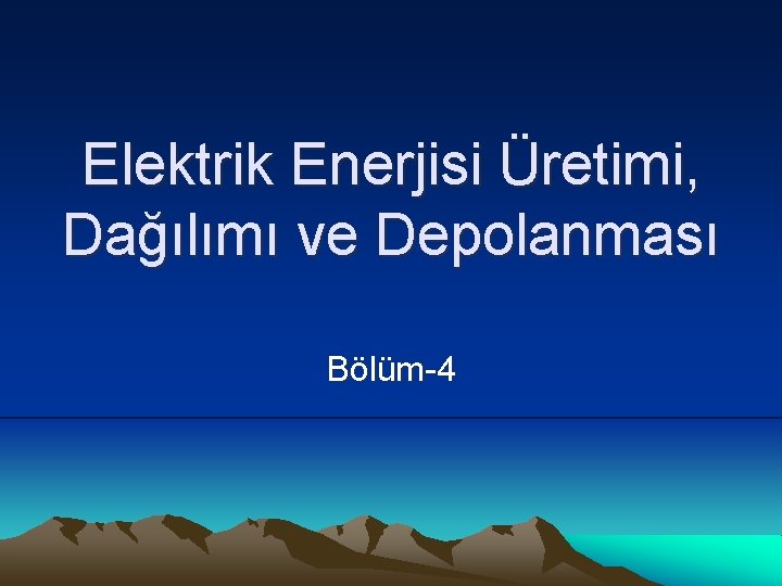 Elektrik Enerjisi Üretimi, Dağılımı ve Depolanması Bölüm-4 