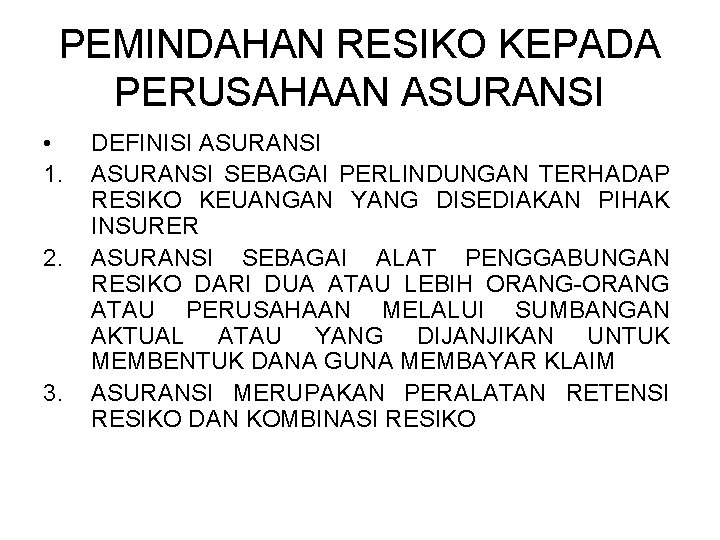 PEMINDAHAN RESIKO KEPADA PERUSAHAAN ASURANSI • 1. 2. 3. DEFINISI ASURANSI SEBAGAI PERLINDUNGAN TERHADAP