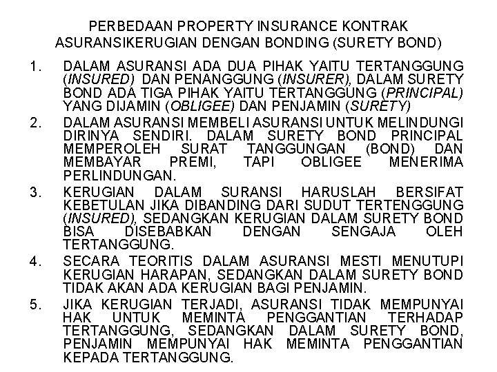 PERBEDAAN PROPERTY INSURANCE KONTRAK ASURANSIKERUGIAN DENGAN BONDING (SURETY BOND) 1. 2. 3. 4. 5.