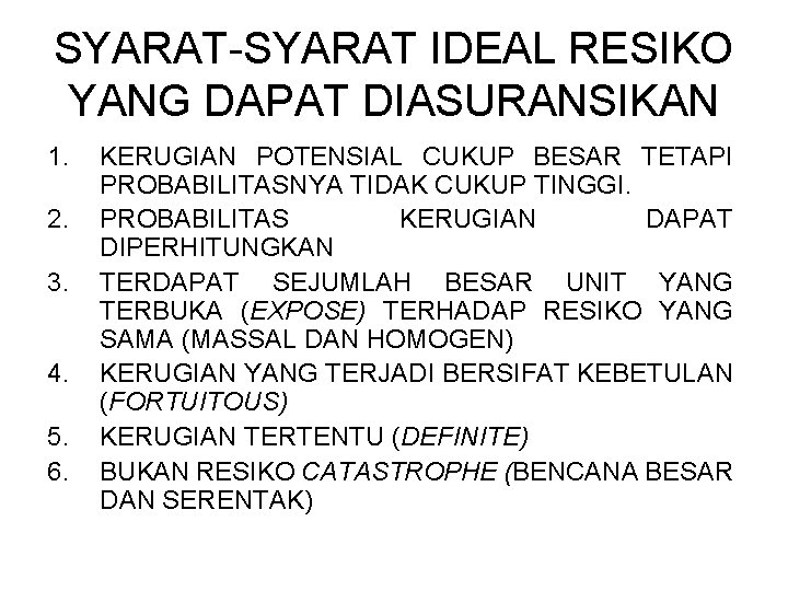 SYARAT-SYARAT IDEAL RESIKO YANG DAPAT DIASURANSIKAN 1. 2. 3. 4. 5. 6. KERUGIAN POTENSIAL