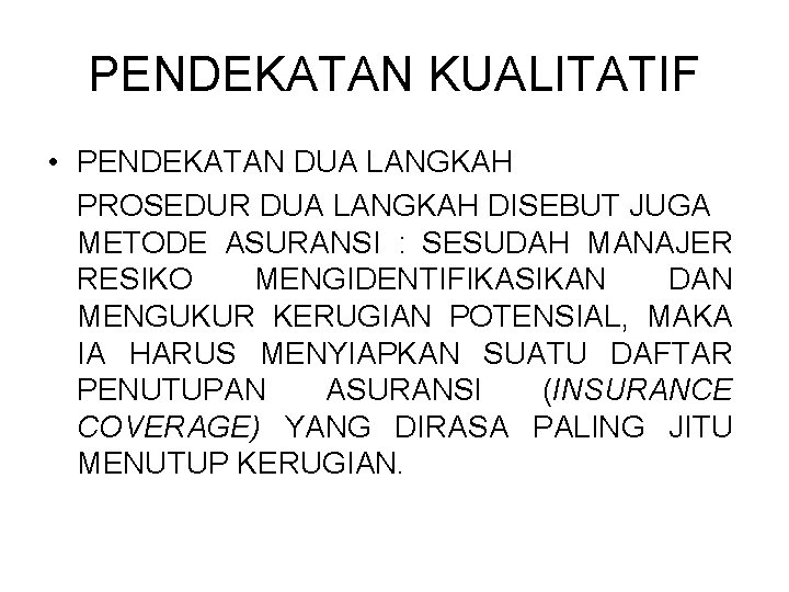 PENDEKATAN KUALITATIF • PENDEKATAN DUA LANGKAH PROSEDUR DUA LANGKAH DISEBUT JUGA METODE ASURANSI :