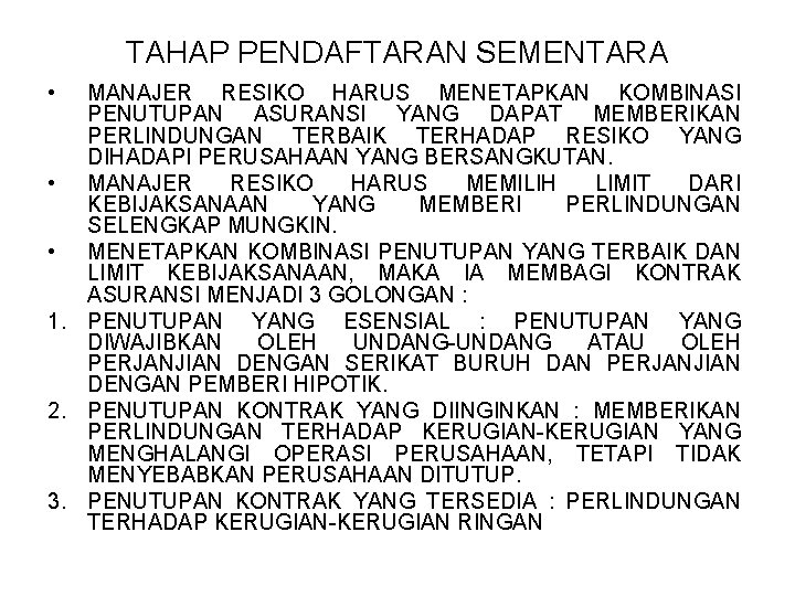 TAHAP PENDAFTARAN SEMENTARA • MANAJER RESIKO HARUS MENETAPKAN KOMBINASI PENUTUPAN ASURANSI YANG DAPAT MEMBERIKAN