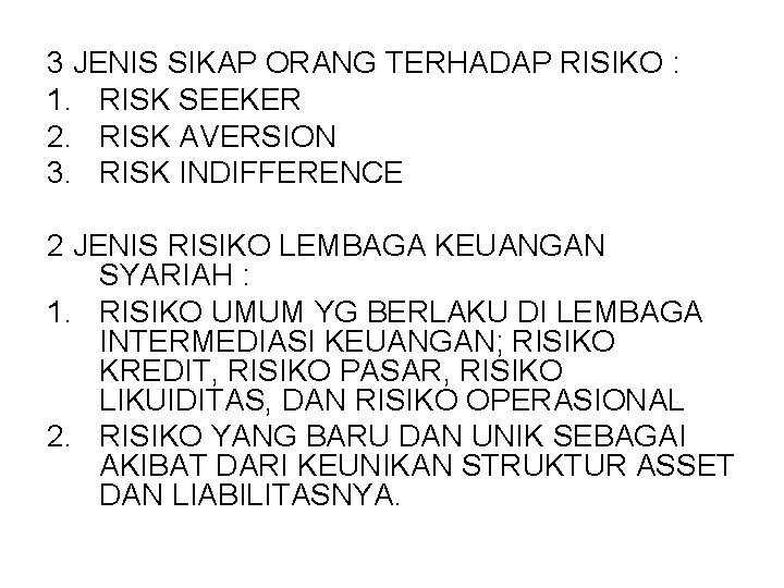 3 JENIS SIKAP ORANG TERHADAP RISIKO : 1. RISK SEEKER 2. RISK AVERSION 3.