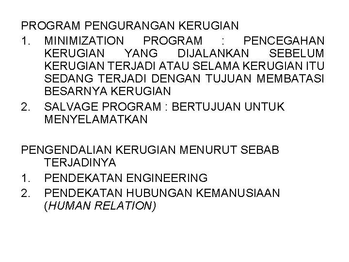 PROGRAM PENGURANGAN KERUGIAN 1. MINIMIZATION PROGRAM : PENCEGAHAN KERUGIAN YANG DIJALANKAN SEBELUM KERUGIAN TERJADI