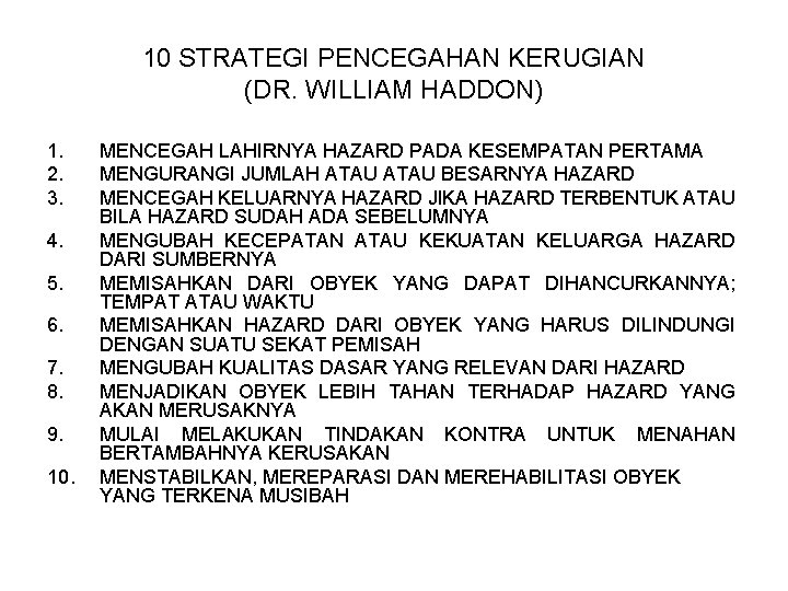 10 STRATEGI PENCEGAHAN KERUGIAN (DR. WILLIAM HADDON) 1. 2. 3. 4. 5. 6. 7.