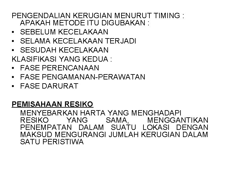 PENGENDALIAN KERUGIAN MENURUT TIMING : APAKAH METODE ITU DIGUBAKAN : • SEBELUM KECELAKAAN •