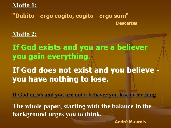 Motto 1: "Dubito - ergo cogito, cogito - ergo sum" Descartes Motto 2: If Motto 1: "Dubito - ergo cogito, cogito - ergo sum" Descartes Motto 2: If