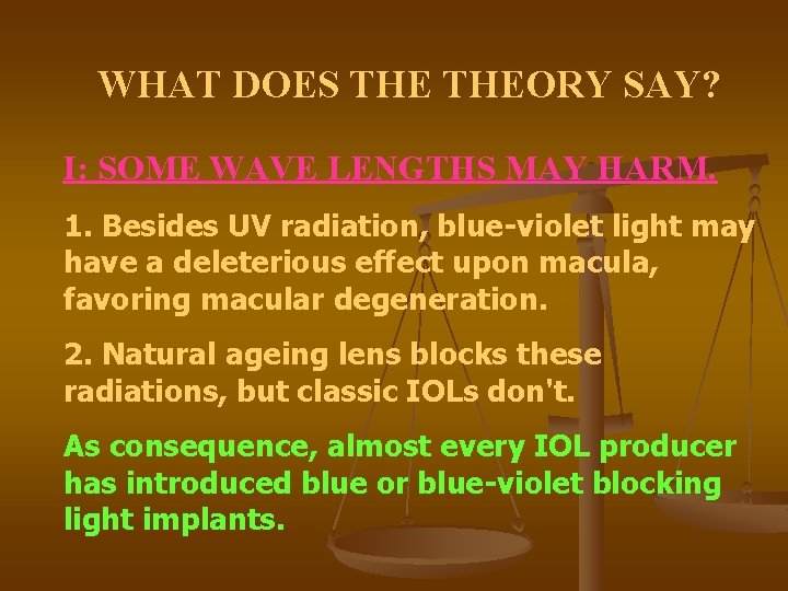 WHAT DOES THEORY SAY? I: SOME WAVE LENGTHS MAY HARM. 1. Besides UV radiation, WHAT DOES THEORY SAY? I: SOME WAVE LENGTHS MAY HARM. 1. Besides UV radiation,