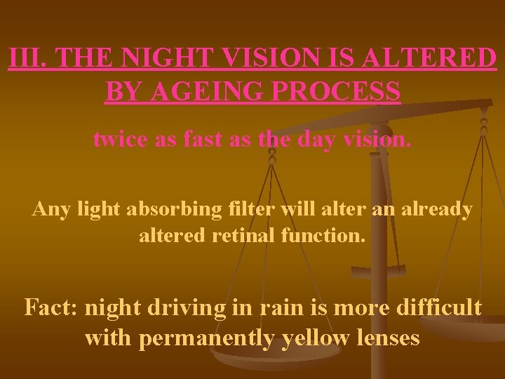 III. THE NIGHT VISION IS ALTERED BY AGEING PROCESS twice as fast as the III. THE NIGHT VISION IS ALTERED BY AGEING PROCESS twice as fast as the