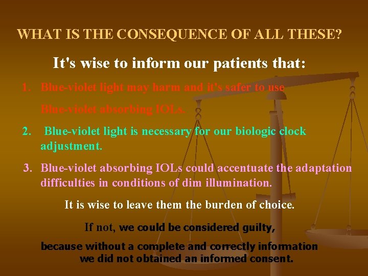 WHAT IS THE CONSEQUENCE OF ALL THESE? It's wise to inform our patients that: WHAT IS THE CONSEQUENCE OF ALL THESE? It's wise to inform our patients that: