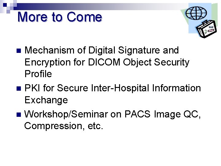 More to Come Mechanism of Digital Signature and Encryption for DICOM Object Security Profile