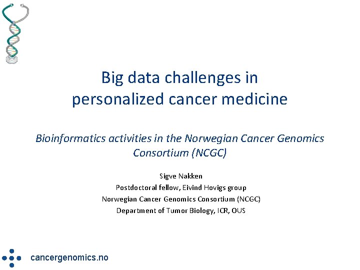 Big data challenges in personalized cancer medicine Bioinformatics activities in the Norwegian Cancer Genomics