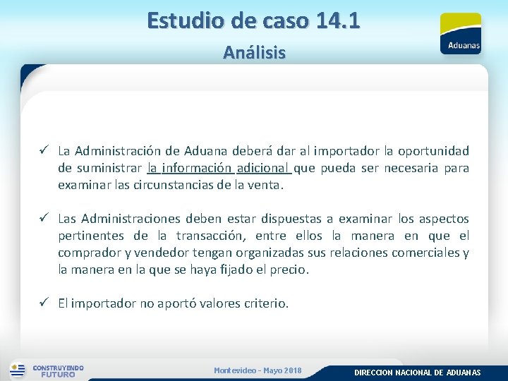 Estudio de caso 14. 1 Análisis ü La Administración de Aduana deberá dar al