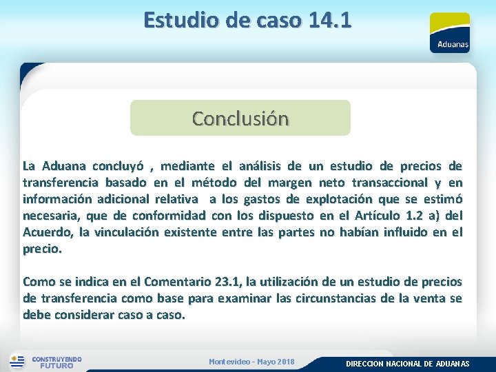 Estudio de caso 14. 1 Conclusión La Aduana concluyó , mediante el análisis de