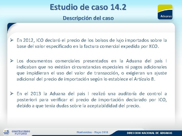 Estudio de caso 14. 2 Descripción del caso Ø En 2012, ICO declaró el