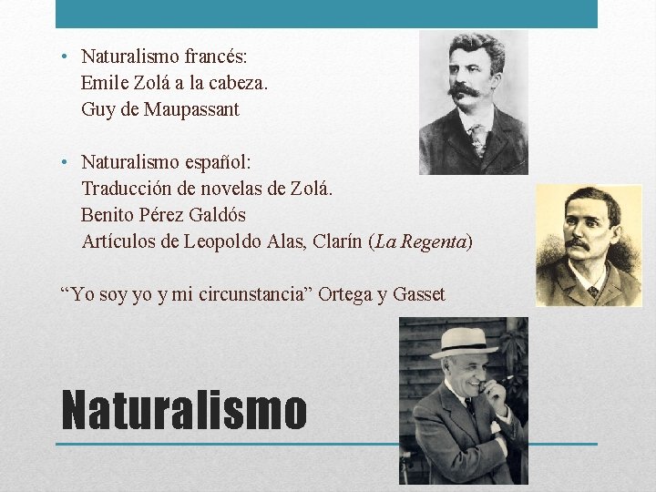  • Naturalismo francés: Emile Zolá a la cabeza. Guy de Maupassant • Naturalismo