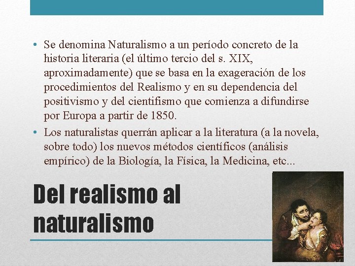  • Se denomina Naturalismo a un período concreto de la historia literaria (el
